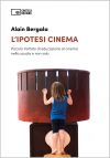 L'ipotesi cinema. Piccolo trattato di educazione al cinema nella scuola e non solo